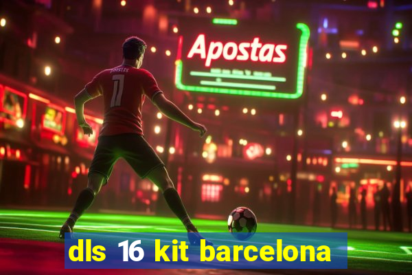 dls 16 kit barcelona